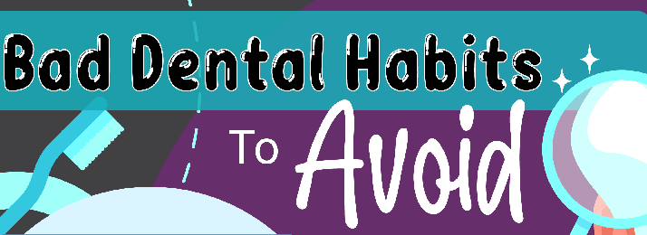 Bad Dental Habits To Avoid-INFOGRAPHIC
